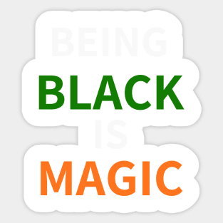 (BEING) BLACK (IS) MAGIC - FAMU Sticker